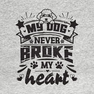 My dog never broke my heart - funny saying T-Shirt